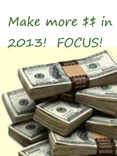 Make more money in 2013 with focused effort (a challenge for you)