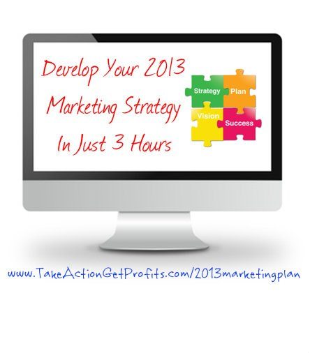 Do you have your 2013 marketing plan done yet?