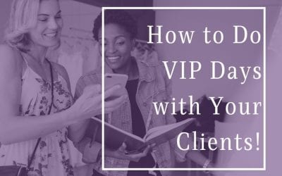 How to do VIP Days With Your Clients