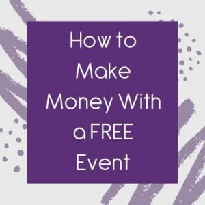How to Make Money with a Free Event
