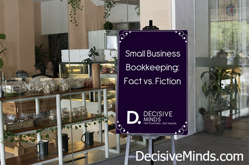 Small Business Bookkeeping: Fact vs. Fiction