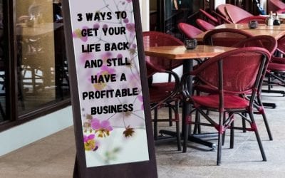 3 Ways to Get Your Life Back And Still Have a Profitable Business