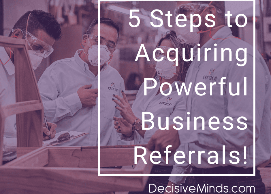 5 Steps to Acquiring Powerful Business Referrals