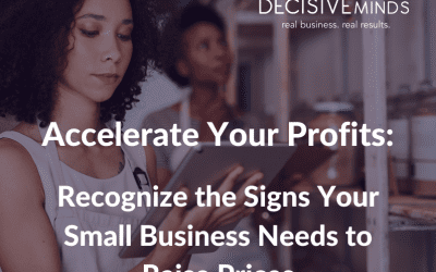 Accelerate Your Profits: Recognize the Signs Your Small Business Needs to Raise Prices